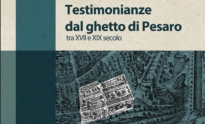 Testimonianze dal ghetto di Pesaro tra XVII e XIX secolo